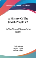 A History Of The Jewish People V2: In The Time Of Jesus Christ 1436733901 Book Cover