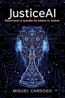 JusticeAI: Resolvendo a questão da batota no Xadrez B0DZC7GDY4 Book Cover
