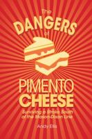 The Dangers of Pimento Cheese: Surviving a Stroke South of the Mason-Dixon Line 0996867384 Book Cover