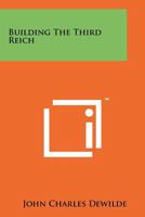 Building The Third Reich 1014952077 Book Cover