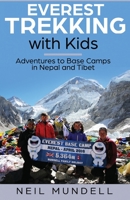 Everest Trekking with Kids: Adventures to Base Camps in Nepal and Tibet 1999364805 Book Cover