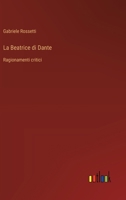 La Beatrice di Dante: Ragionamenti critici (Italian Edition) 3385069467 Book Cover