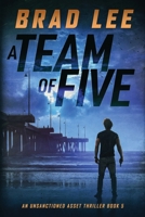 A Team of Five: An Unsanctioned Asset Thriller Book 5 098995479X Book Cover