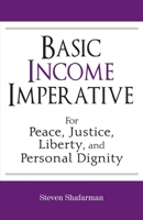 Basic Income Imperative: For Peace, Justice, Liberty, And Personal Dignity 1543902049 Book Cover