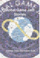 Global Game Jam Stories 1387938142 Book Cover