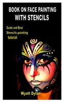Book on Face Painting with Stencils: Guide and Best Stencils painting tutorial B08SGWNH11 Book Cover
