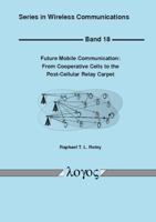 Future Mobile Communication: From Cooperative Cells to the Post-Cellular Relay Carpet 3832542299 Book Cover