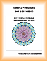 Simple Mandalas for Beginners: Easy Mandalas to Relieve Tension and Calm the Mind B0CFWVZ2K8 Book Cover