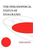 The Philosophical Status of Diagrams (Volume 116) 1575862948 Book Cover