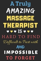 A Truly Amazing Massage Therapist Is Hard To Find Difficult To Part With And Impossible To Forget: lined notebook, Funny Massage Therapist gift 1673949576 Book Cover