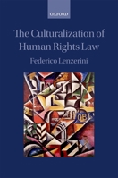 The Culturalization of Human Rights Law 0199664285 Book Cover