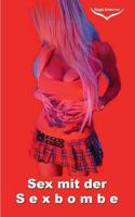 Sex mit der Sexbombe: Besser als im falschen Pornofilm 3752848111 Book Cover