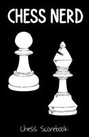 Chess Nerd, Chess Scorebook: Record Your Chess Moves B084X8CK2T Book Cover