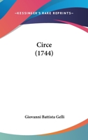 La circe e I capricci del bottaio: Dialoghi. Ridotti per uso delle classi superiori del ginnasio da Pier Felice Balduzzi (Italian Edition) 0548664234 Book Cover