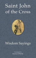 Saint John of the Cross: Wisdom Sayings 1913825930 Book Cover