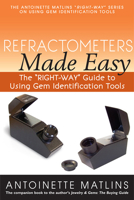 Refractometers Made Easy: The "right-Way" Guide to Using Gem Identification Tools 0990415236 Book Cover