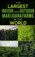 The Largest Indoor and Outdoor Marijuana Farms in the World 0970970137 Book Cover