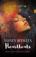 What's Between Heartbeats: When Love Transcends Reality B0DVRFKD6H Book Cover