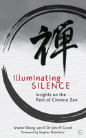 Illuminating Silence: Insights on the Path of Chinese Zen 1786781603 Book Cover