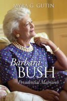 Barbara Bush: Presidential Matriarch (Modern First Ladies) 0700639500 Book Cover