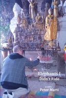 Elephants I Didn't Ride 1105589900 Book Cover