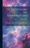 Die Entstehung Des Sonnensystems: Nach Der Laplace'schen Hypothese, in Verschiedenen Neuen Richtungen Ausgeführt. Eine Mathematische Abhandlung 1020702281 Book Cover