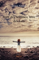 Terre des hommes, terre des forts (French Edition) 2414540451 Book Cover
