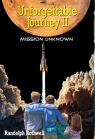 Unforgettable Journey, II, Mission Unknown 1614938903 Book Cover