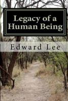 Legacy of a Human Being 1468123319 Book Cover