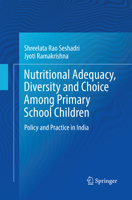 Nutritional Adequacy, Diversity and Choice Among Primary School Children: Policy and Practice in India 9811034699 Book Cover