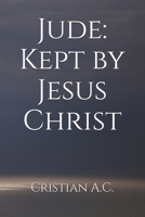 The Letter of Jude: Kept by Jesus Christ B0GL7RDYPJ Book Cover