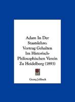 Adam in Der Staatslehre: Vortrag Gehalten Im Historisch-Philosophischen Verein Zu Heidelberg (Classic Reprint) 1522772677 Book Cover