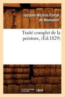 Traita(c) Complet de La Peinture, (A0/00d.1829) 2012628486 Book Cover