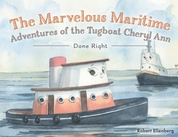 The Marvelous Maritime Adventures of the Tugboat Cheryl Ann: Done Right 1525596497 Book Cover