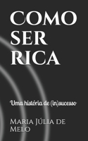 Como ser rica: Uma história de (in)sucesso (Portuguese Edition) null Book Cover