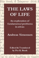 The Laws of Life: An Exploration of Fundamental Problems in Ethics 192766330X Book Cover