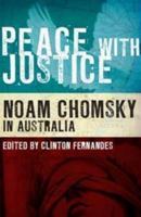 Peace with Justice: Noam Chomsky in Australia 1921867361 Book Cover