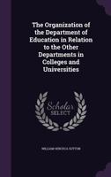The Organization Of The Department Of Education In Relation To The Other Departments In Colleges And Universities 1120910153 Book Cover