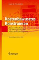 Kostenbewusstes Konstruieren: Praxisbewährte Methoden und Informationssysteme für den Konstruktionsprozess 3540783121 Book Cover