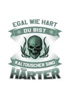 Egal Wie Hart Du Bist Kaltduscher Sind H�rter: A5 Wochenplaner & Tagebuch - M�nnlichkeit Echte Kerle M�nner Geschenke 107849102X Book Cover