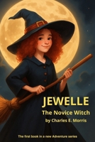 Jewelle, the Novice Witch (The Adventures of Jewelle, the Novice Witch) B0FQ41GFHD Book Cover