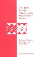 U.S.-Japan Strategic Alliances in the Semiconductor Industry: Technology Transfer, Competition, and Public Policy 030904779X Book Cover