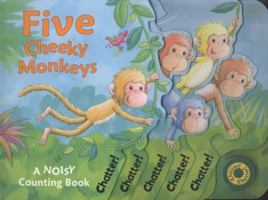 Five Cheeky Monkeys: A Noisy Counting Book. [Text, Susie Brooks 1845065506 Book Cover