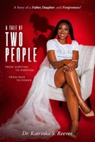 A Tale of Two People: A Journey Through Trauma, Survival, Healing, and Strength B0H2WYKJHM Book Cover