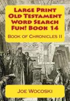 Large Print Old Testament Word Search Fun! Book 14: Book of Chronicles II 1535415304 Book Cover
