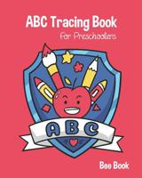 ABC Tracing Book For Preschoolers: Coloring And Letter Tracing Book for Preschoolers, Kids, Kindergarten And Toddlers, Letter Tracing Books for Kids Ages 3-5 & Kindergarten and Letter Tracing Workbook 1096923521 Book Cover