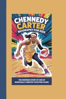 CHENNEDY CARTER BIOGRAPHY FOR KIDS: THE INSPIRING STORY OF ONE OF BASKETBALL’s GREATEST SHOOTING GUARD B0DYY71VD3 Book Cover
