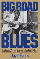 Big Road Blues: Tradition and Creativity in the Folk Blues 0306803003 Book Cover