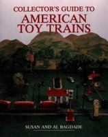 Collector's Guide to American Toy Trains (Wallace-Homestead Collector's Guide Series) 0870695320 Book Cover
