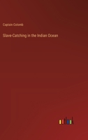 Slave-Catching in the Indian Ocean 3368181378 Book Cover